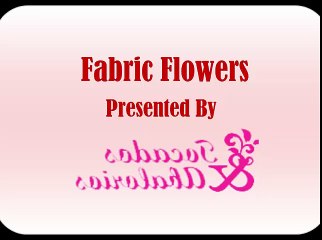Fabric Flowers Presented By Tocadosyabalorios