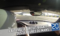 24 Heures du Mans: J'ai testé le circuit Bugatti