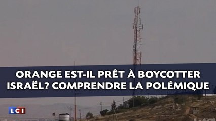 Orange est-il prêt à boycotter Israël? Comprendre la polémique