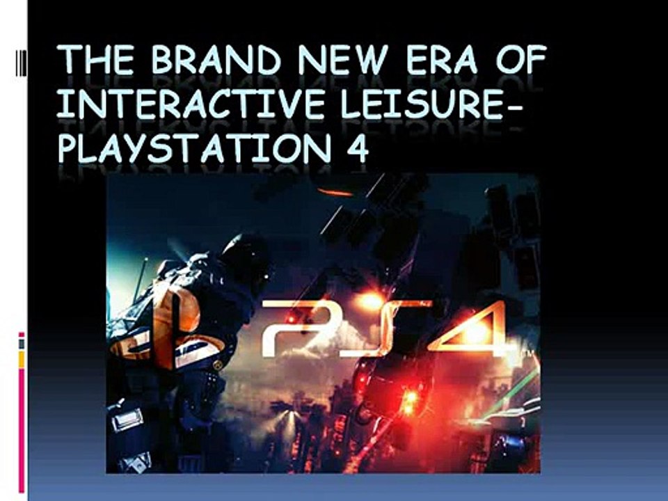 The Brand New Era of Interactive Leisure- PlayStation 4