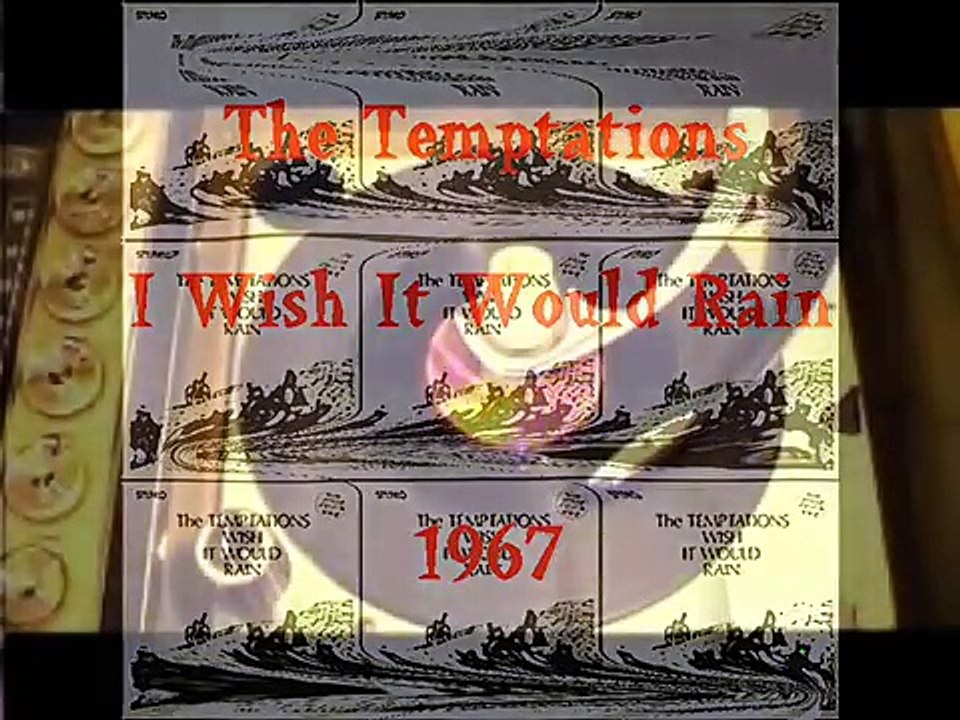 The Temptations : I Wish It Would Rain ( 1967 )