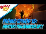 Promo BoBoiboy Episod 15: Misteri Penjenayah Api