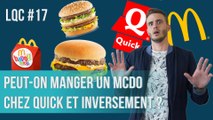 Peut-on manger McDo chez Quick et inversement ? LQC #17