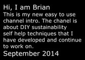 Intro to Brian White's DIY Sustainability Channel. Videos coming up shortly!