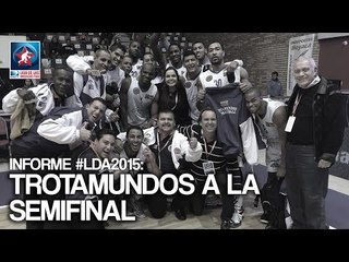 Informe #LDA2015: Trotamundos a la semifinal