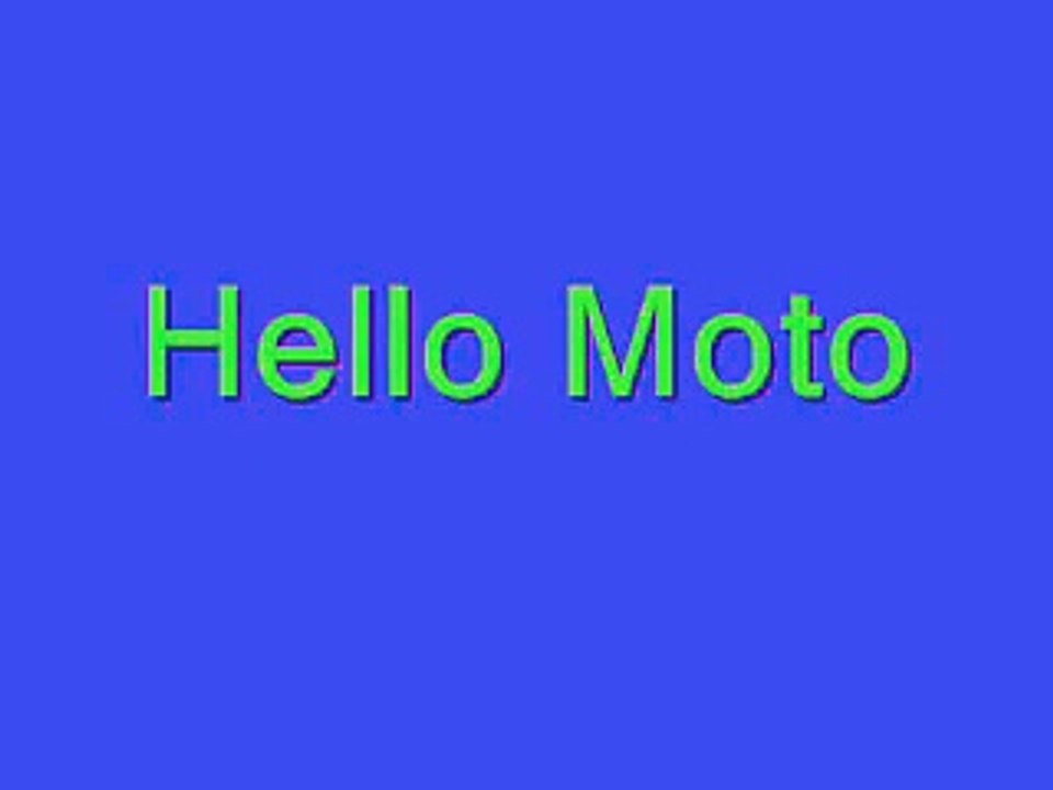 Hello Moto