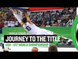 USA's journey to the Title - 2014 FIBA U17 World Championships