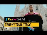 #Spain2014 Trophy Tour stop in Italy