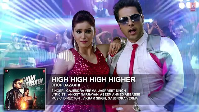 High High High Higher 2015 Full AUDIO Song From Chor Bazaari SINGER GAJENDRA VERMA ~ Songs HD 2015 New Video Songs