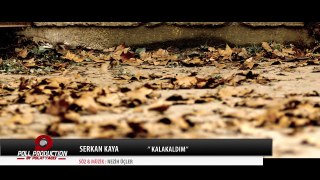 Serkan Kaya - Kalakaldım