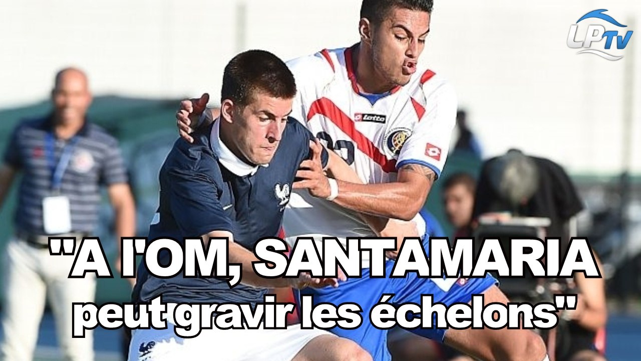 "A l'OM, Santamaria peut gravir les échelons"