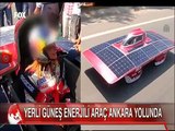 Yerli güneş enerjili araç Ankara yolunda