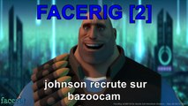 FACERIG [2] : johnson recrute sur bazoocam (PC)