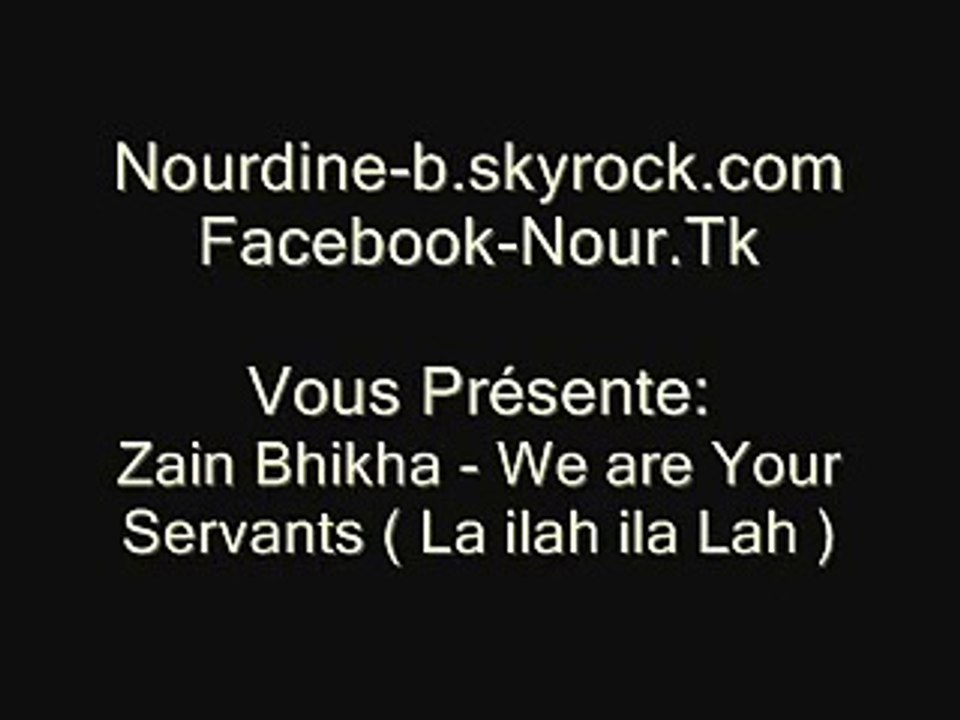 Zain Bhikha - We are Your Servants ( La ilah ila Lah )