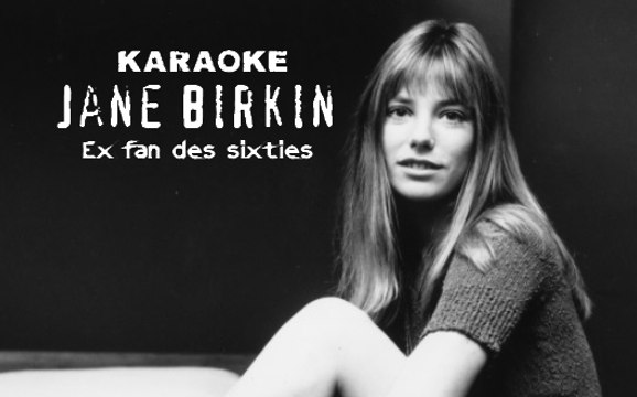 KARAOKE JANE BIRKIN - Ex fan des sixties