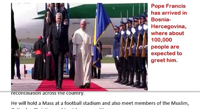 Pope Francis visit to Bosnia-Hercegovina_ 100_000 people are expected to greet him.