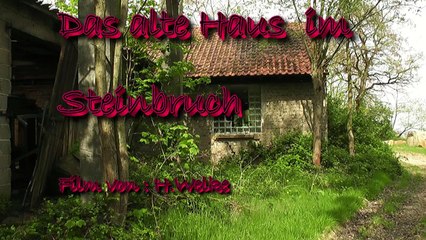 Lost Places - Das alte Haus im Steinbruch - The old house in the quarry