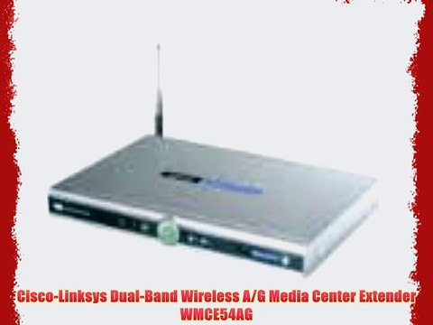 Cisco-Linksys Dual-Band Wireless A/G Media Center Extender WMCE54AG