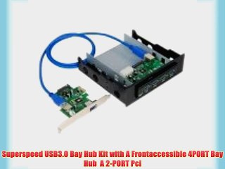 Superspeed USB3.0 Bay Hub Kit with A Frontaccessible 4PORT Bay Hub  A 2-PORT Pci