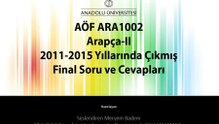 AÖF ARA1002 Arapça-II 2011-2015 Yıllarında Çıkmış Final Soru ve Cevapları
