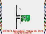 ASUS PCE-N15 - Network adapter - PCIe low profile - 802.11b 802.11g 802.11n (PCE-N15) *