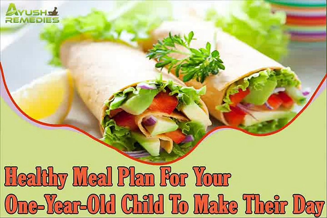 Best And Healthy Meal Plan For Your One-Year-Old Child To Make Their Day