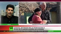 Excomandante de la OTAN revela cuál es el plan de Moscú para Ucrania