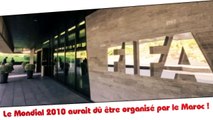 FIFA : le Mondial 2010 aurait dû être organisé par le Maroc !