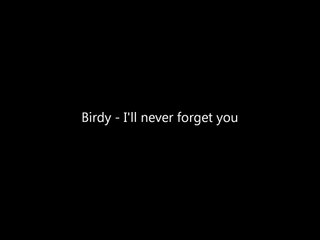 Birdy - I'll never forget you (lyrics)