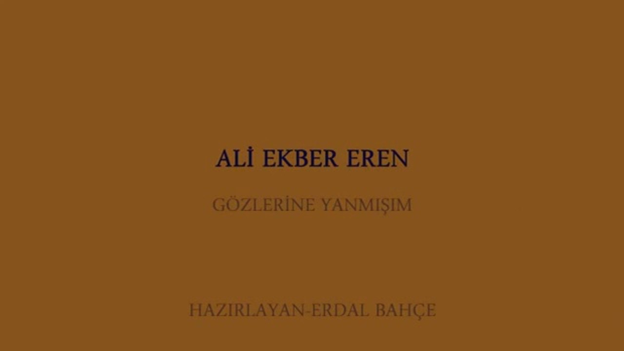 ALİ EKBER EREN-BEN AKLIMI GOZLERINE TAKMIŞIM