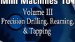 MILLING DVD From Chronos  - Mini Machines 101 Vol. 3: Precision Drilling, Reaming & Tapping