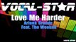 Love Me Harder - Ariana Grande Feat. The Weekend Karaoke with Lyrics HD Vocal-Star Karaoke