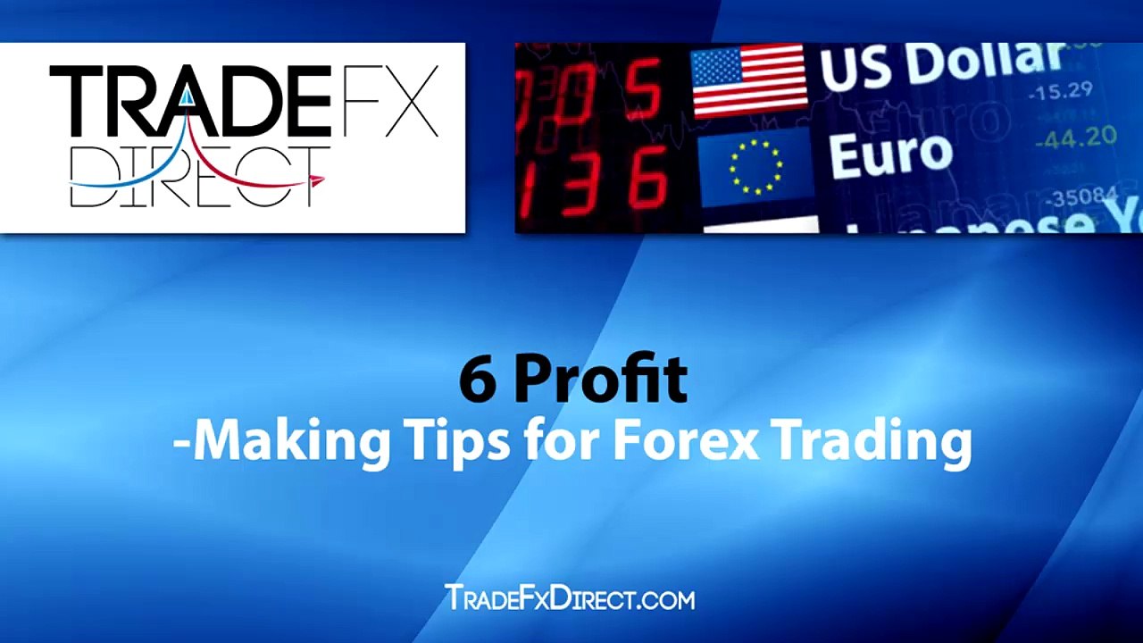 6 Profit - Making Tips For Forex Trading