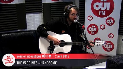 The Vaccines - Handsome - Session acoustique OÜI FM