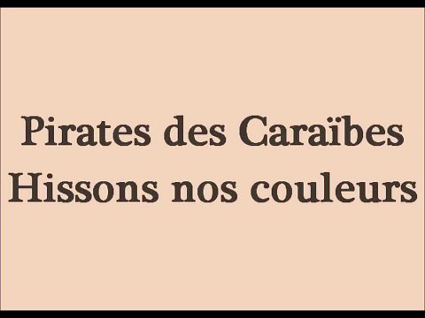 Pirates des Caraïbes - Hissons nos couleurs (Paroles)