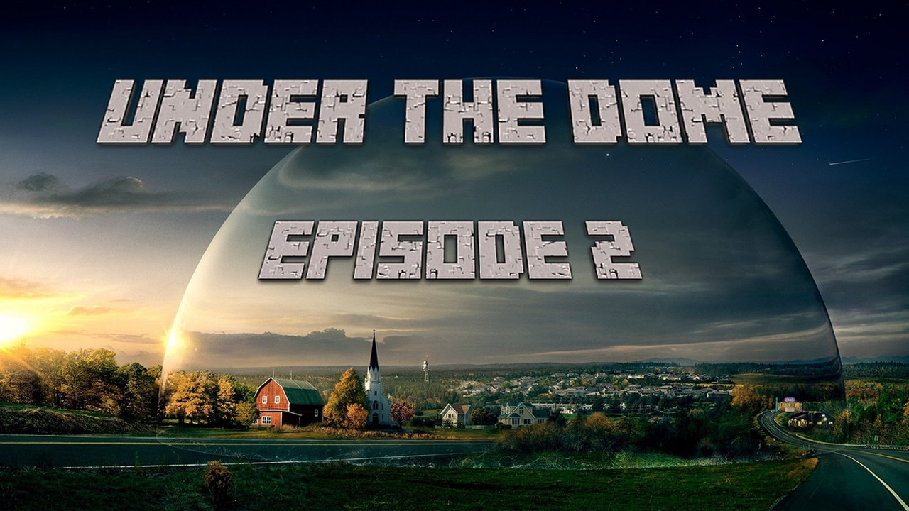 Minecraft: Under the Dome [2/3]