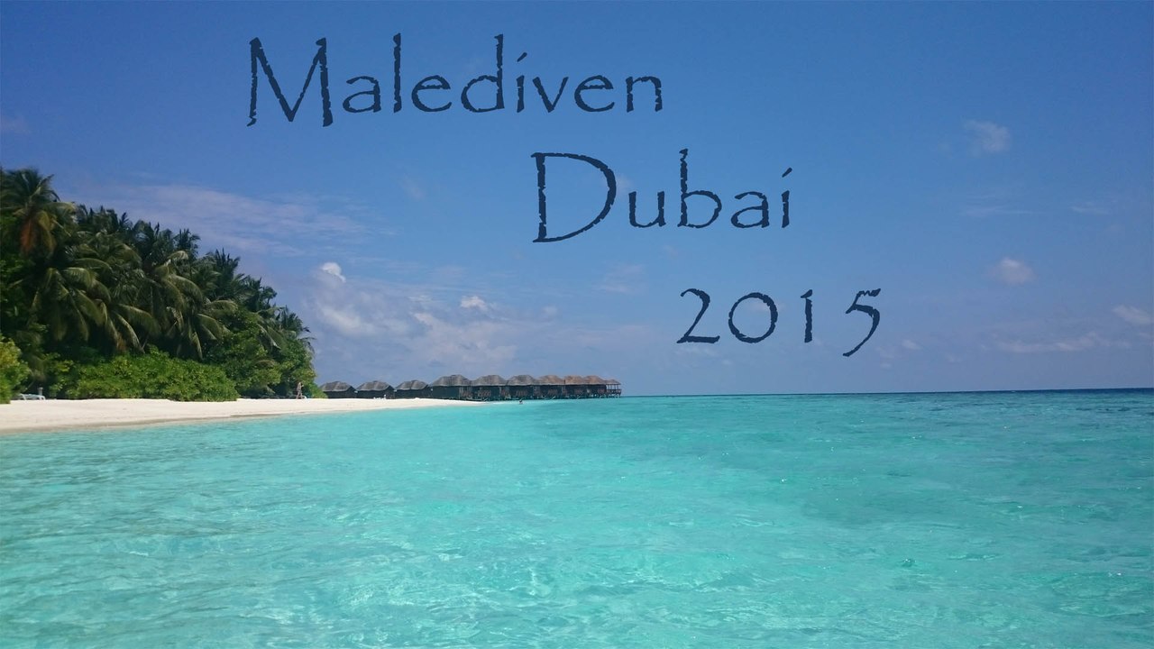 Malediven und Dubai 2015 Holiday