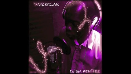 YAROSCAR-LA MUSIQUE QUE J'AIME (MAXI "DE MA FENÊTRE") (2012)