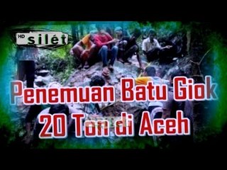 Geger Penemuan Batu Giok 20 Ton di Aceh - Silet 18 Februari 2015