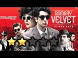 Bombay Velvet | Movie Review | Ranbir, Anushka, KJo