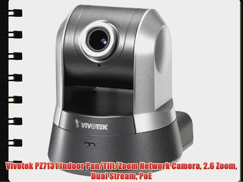 Vivotek PZ7131 Indoor Pan/Tilt/Zoom Network Camera 2.6 Zoom Dual Stream PoE