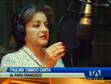 Paulina Tamayo le canta al papa Francisco
