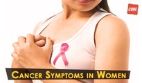 Cancer Symptoms In Women | Health Tips