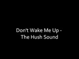 Don't Wake Me Up - The Hush Sound (Lyrics on screen)