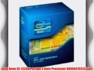 Intel Xeon E3-1225V2 3.2GHz 4 Core Processor BX80637E31225V2