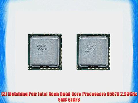 (2) Matching Pair Intel Xeon Quad Core Processors X5570 2.93GHz 8MB SLBF3