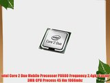 Intel Core 2 Duo Mobile Processor P8600 Frequency 2.4ghz Cache 3MB CPU Process 45 Nm 1066mhz