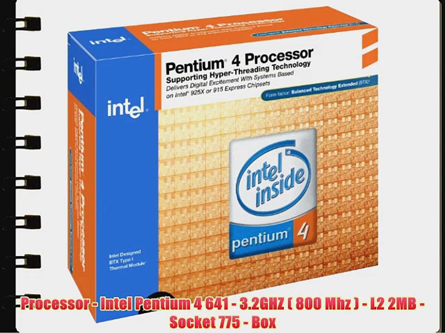 Processor - Intel Pentium 4 641 - 3.2GHZ ( 800 Mhz ) - L2 2MB - Socket 775  - Box - video Dailymotion