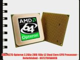 AMD O275 Opteron 2.2Ghz 2MB 1Ghz L2 Dual Core CPU Processor - Refurbished - OST275FAA6CB