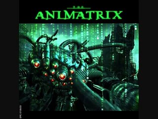 The Animatrix - Soundtrack -- Blind Tiger - Layo and Bushwacka